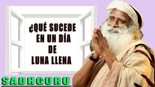 ¿Qué SUCEDE en un día de LUNA LLENA    Sadhguru en español