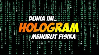 TEORI FISIKA INI MENGATAKAN DUNIA INI HANYA HOLOGRAM | HOLOGRAPHIC PRINCIPLE