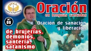 Oración de sanación y liberación #08: de brujerías, demonios, santería, satanismo