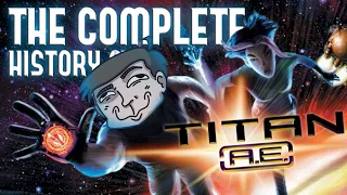 The Complete History of Titan A.E