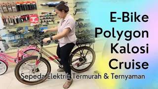 EBIKE Termurah Polygon Sepeda Elektrik Kalosi Cruise / Langsung Rakit & Test Ride!
