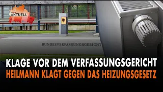 Klage vor dem Verfassungsgericht | Heilmann klagt gegen das Heizungsgesetz!