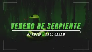 VENENO DE SERPIENTE - REMIX - DJ KBZ@ x AXEL CARAM