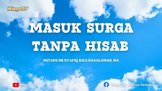 MASUK SURGA TANPA HISAB  🎙Ustadz Dr. Syafiq Riza Basalamah MA