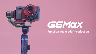 FeiyuTech G6Max Tutorial: Function and Mode Introduction