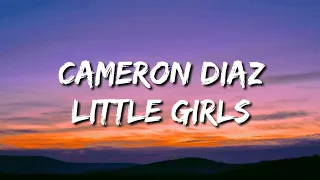 Cameron Diaz - Little Girls (Lyrics) "Locked in a cage with all the rats" (Tiktok Song)