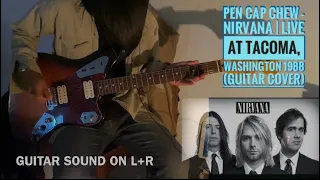Pen Cap Chew - Nirvana | Live At Tacoma, Washington 1988 (Guitar Cover)
