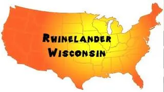 How to Say or Pronounce USA Cities — Rhinelander, Wisconsin