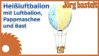 Heißluftballon mit Luftballon, Pappmaschee  und Bast
