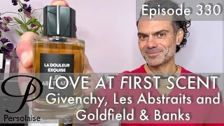 Les Abstraits, Givenchy, Goldfield & Banks perfume reviews on Persolaise Love At First Scent ep 330
