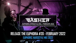 Basher - Release The Euphoria #20 (Euphoric Hardstyle Mix February 2022)