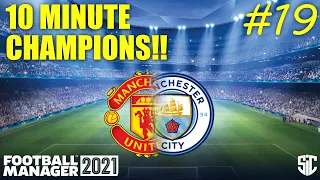 FA Cup Final/Manchester Derby | 10 Minute Champions | Manchester United | FM 21 | Episode 19