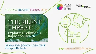 The Silent Threat: Exploring pollution’s impact on health | Geneva Health Forum 2024
