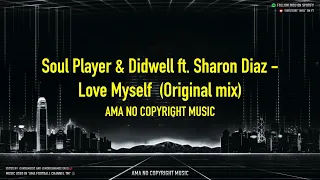 Soul Player & Didwell - Love Myself (feat. Sharon Diaz) (Original Mix) (HQ) [NoCopyrightMusic]