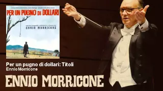 Ennio Morricone - Per un pugno di dollari: Titoli (Colonna Sonora 1964) - Original Soundtrack