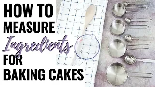 How to Properly Measure Ingredients for Baking Cakes