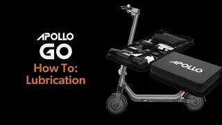 How To: Apollo Go Lubrication