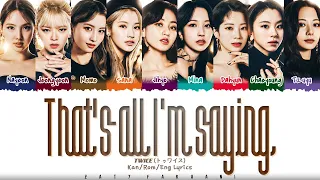 TWICE (トゥワイス) - 'That's all I'm saying' Lyrics [Color Coded_Kan_Rom_Eng]