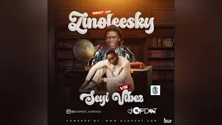 DJ OP Dot – Best Of Zinoleesky vs Seyi Vibez (Mix)