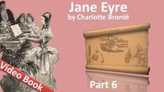 Part 6 - Jane Eyre Audiobook by Charlotte Bronte (Chs 25-28)