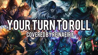 Your Turn To Roll (Critical Role) || Cover by Reinaeiry