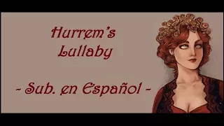 Hürrem's Lullaby - Sub. Español -