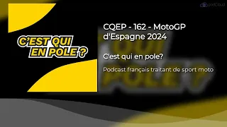 CQEP - 162 - MotoGP d'Espagne 2024