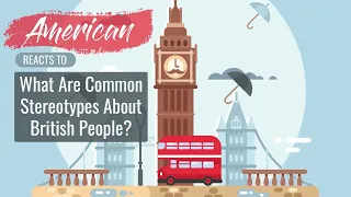 American Reacts To What Are Common Stereotypes About British People | V328