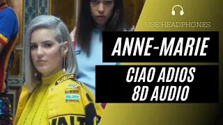 Anne-Marie - Ciao Adios (8D AUDIO) 🎧 [BEST VERSION]