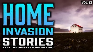 10 True Scary Home Invasion Stories (Ft. Bad Vibes Storytelling)