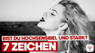 7 Anzeichen dafür, dass DU hochsensibel bist und eine starke Persönlichkeit hast!