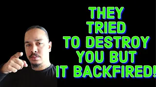 THEY TRIED TO DESTROY YOU BUT IT BACKFIRED!