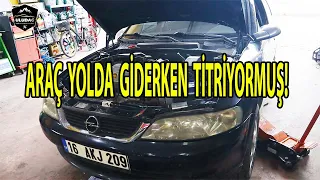 ARAÇ YOLDA GİDERKEN TİTREME YAPIYOR (Bakın Sorun Neyden Çıktı!) OPEL VECTRA  2.0 Motor