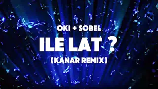 Oki + Sobel - ILE LAT ? (KANAR REMIX)