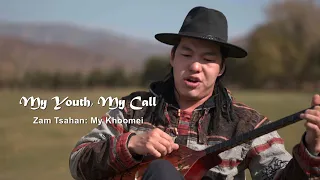 My Youth, My Call Ep 5: Zam Tsahan: My Khoomei