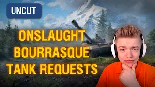 Onslaught, Bourrasque & Tank Requests [UNCUT]