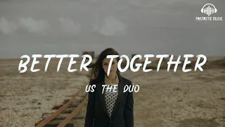 Us/The/Duo - Better Together [lyric]