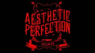 Aesthetic Perfection - Inhuman (iVardensphere Remix)