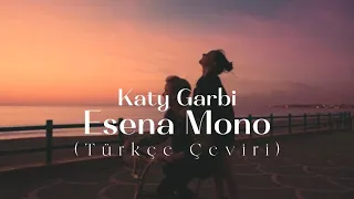 Katy Garbi - Esena Mono (Türkçe Çeviri)