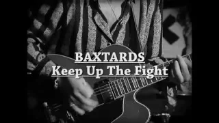 Baxtards - Keep Up The Fight