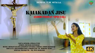 KAIAKADAN' JISU-Good Friday Special New/Christian Devotional Song/Stella Tudu/Fr. Dominic Tudu Video