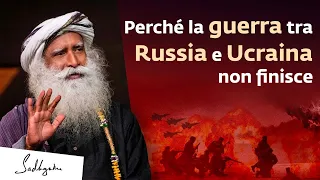 La vera ragione per cui la guerra tra Russia e Ucraina non finisce | Sadhguru Italiano