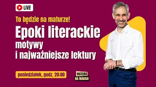 Webinar - Jak zdać maturę na maksa? Epoki literackie, motywy i najważniejsze lektury.