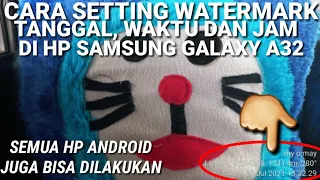 CARA SETING WATERMARK TANGGAL DAN JAM DI KAMERA HP SAMSUNG GALAXY A32, BISA JUGA DI A52 DAN A72