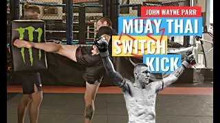 MUAY THAI SWITCH KICK - WITH JOHN WAYNE PARR