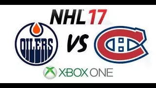NHL 17 - Edmonton Oilers vs Montreal Canadiens - Xbox One