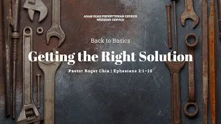 Getting the Right Solution: Ephesians 2:1–10 – ARPC Weekend Service