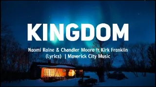 Kingdom - Naomi Raine & Chandler Moore ft Kirk Franklin (Lyrics)  | Maverick City Music