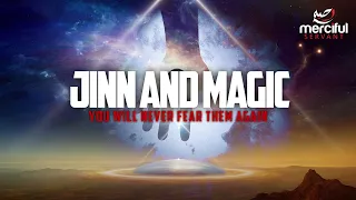 JINN & MAGIC EXPLAINED (NEVER FEAR JINN AGAIN)