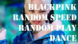 [BLACKPINK] RANDOM PLAY DANCE RANDOM SPEED